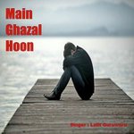 Main Ghazal Hoon - Lalit Guruwara Song Download